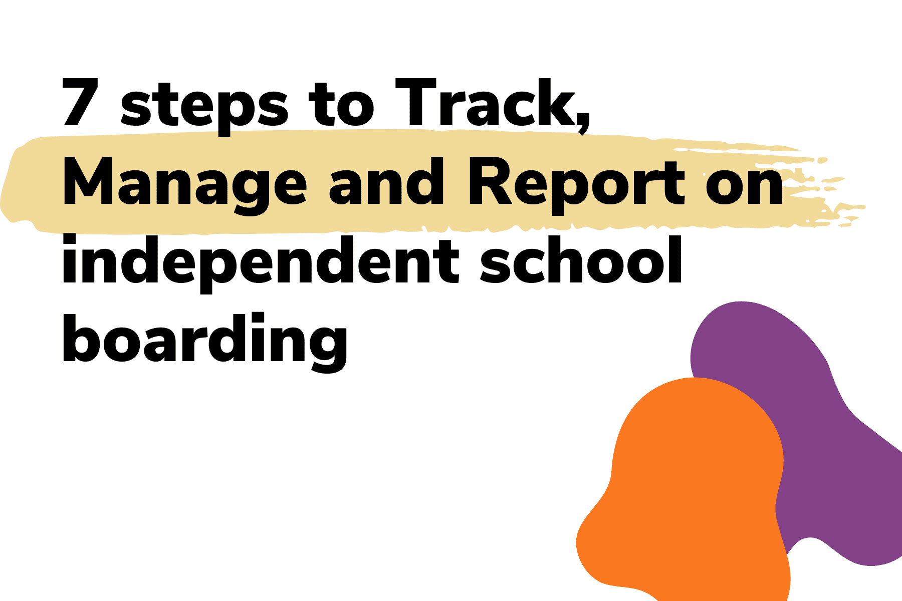 7 steps to Track, Manage and Report on independent school boarding 