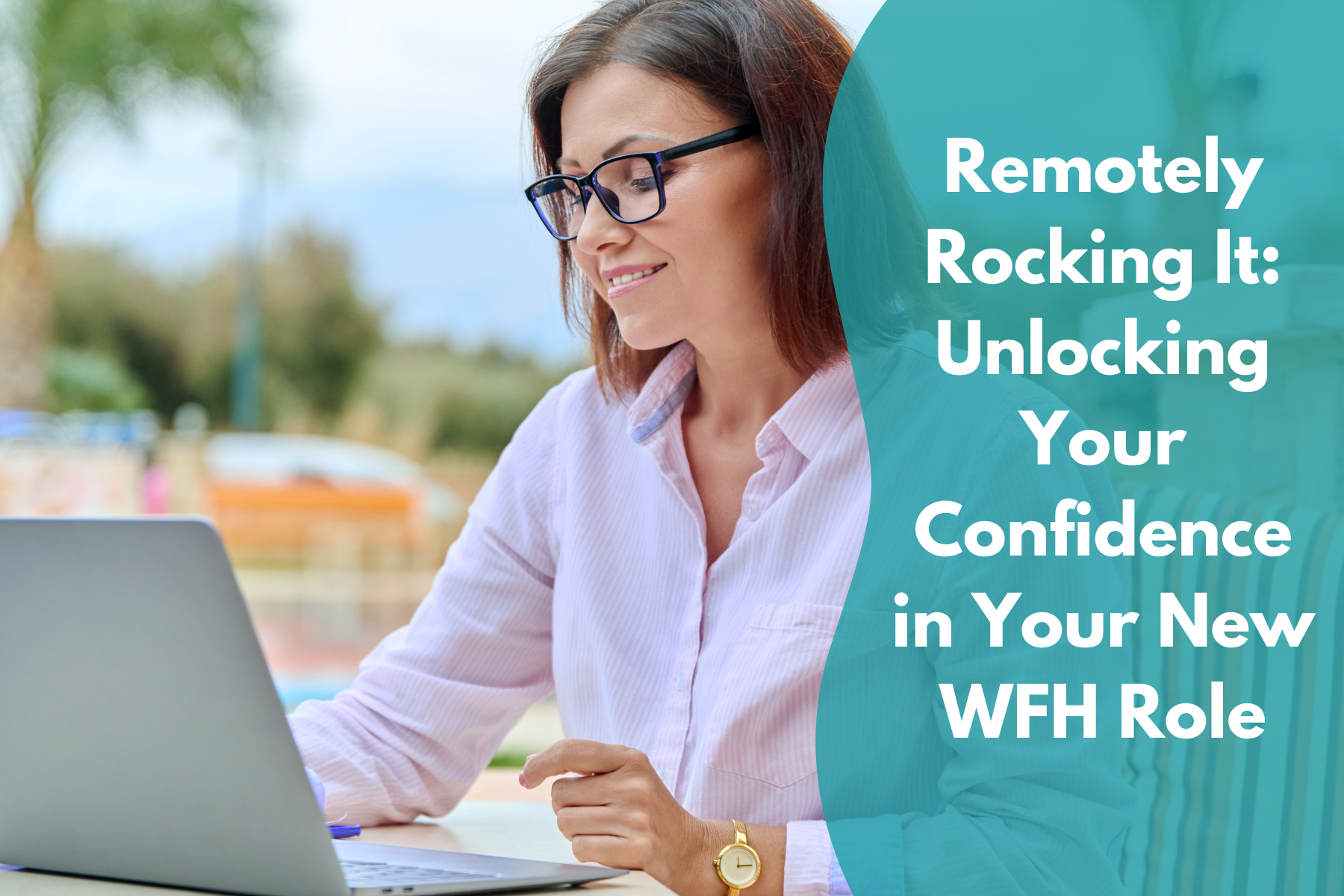 Remotely Rocking It: Unlocking Your Confidence in Your New WFH Role