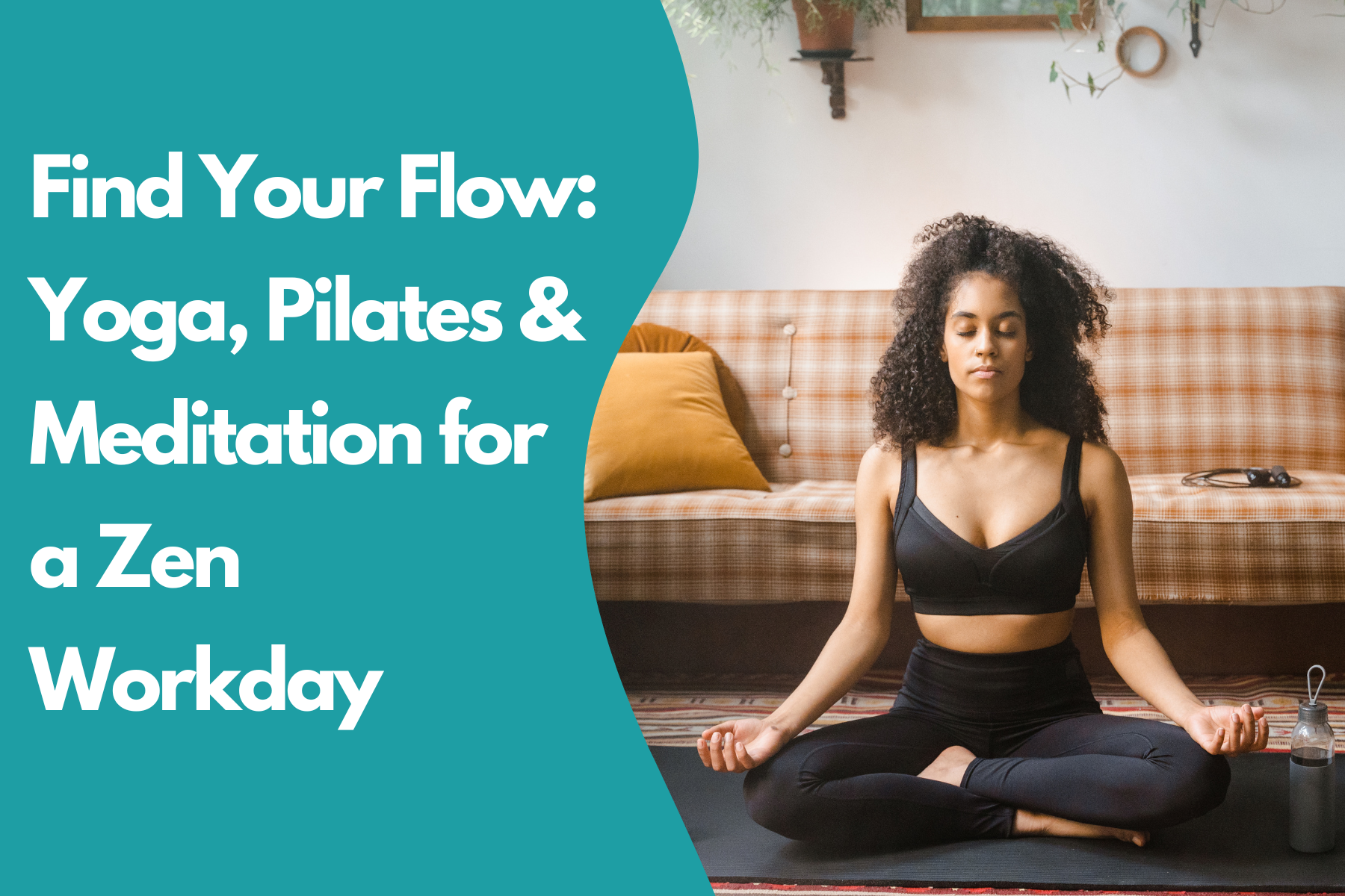 Find Your Flow: Yoga, Pilates & Meditation for a Zen Workday