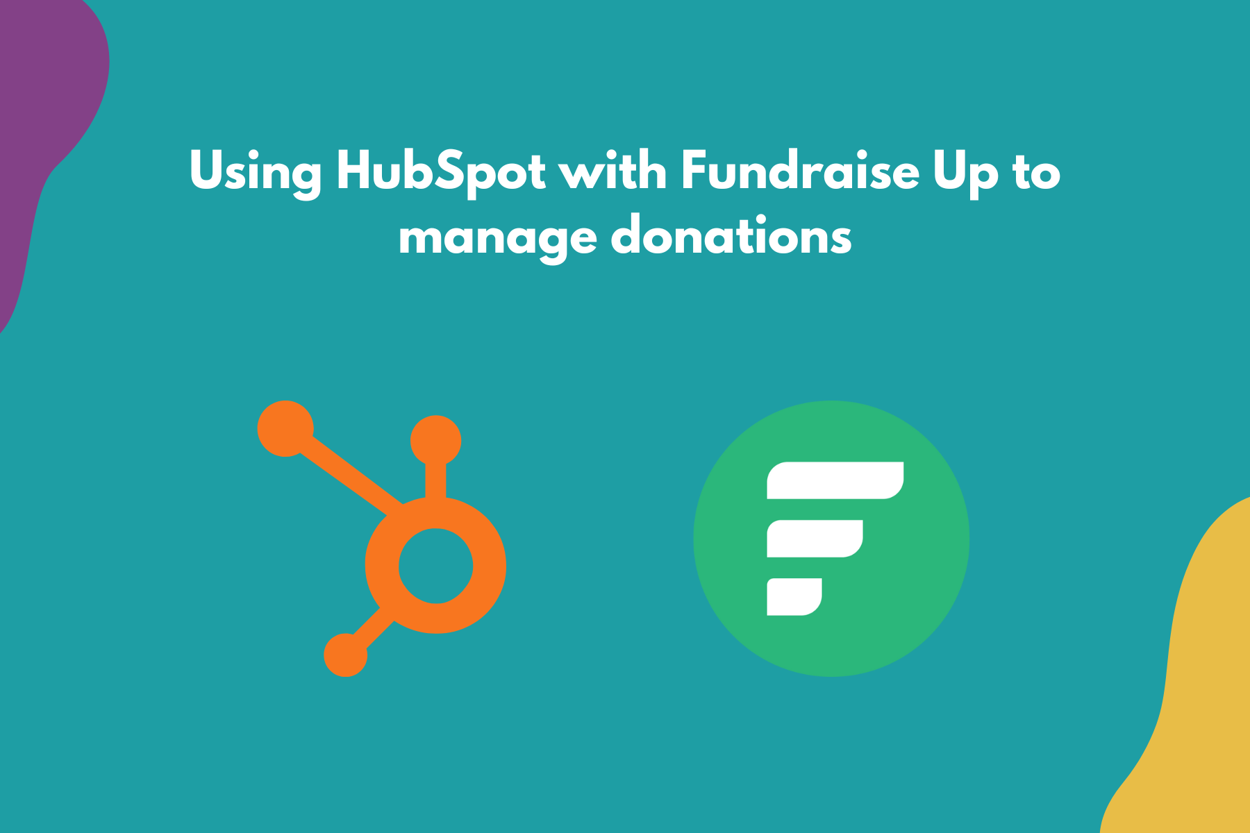 Using HubSpot with Fundraise Up to manage donations