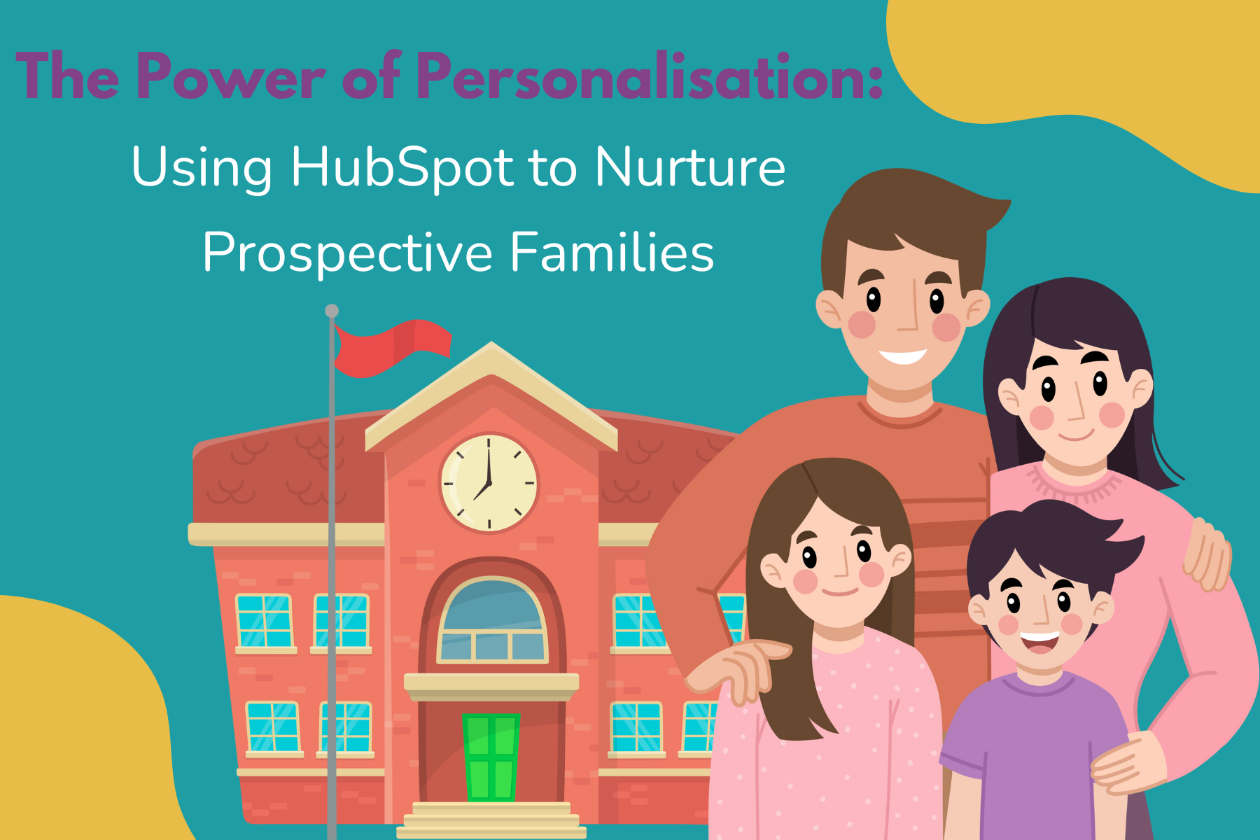 The Power of Personalisation: Using HubSpot to Nurture Prospective Families